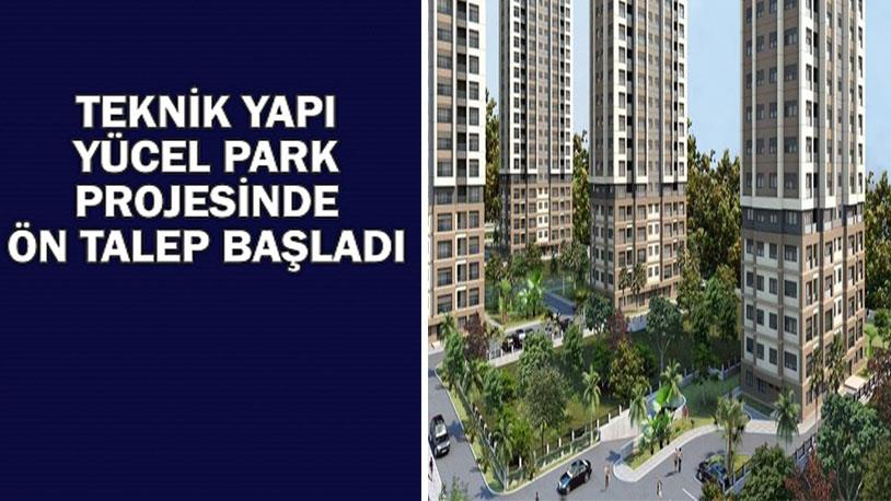  Teknik Yapı, Yücel Park Yüzde 10 Prim Garantili  Ön Talep Topluyor!